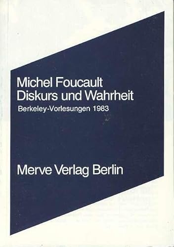 Diskurs und Wahrheit: Die Problematisierung der Parrhesia. Berkeley-Vorlesungen 1983: Die Problematisierung der Parrhesia. Sechs Vorlesungen, gehalten ... Diskurs / Perspektiven der Technokultur)