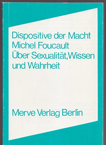 Dispositive der Macht: Über Sexualität, Wissen und Wahrheit (Internationaler Merve Diskurs: Perspektiven der Technokultur)