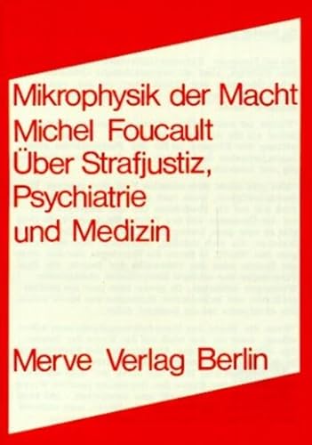 Mikrophysik der Macht: Über Strafjustiz, Psychiatrie und Medizin (Internationaler Merve Diskurs: Perspektiven der Technokultur)