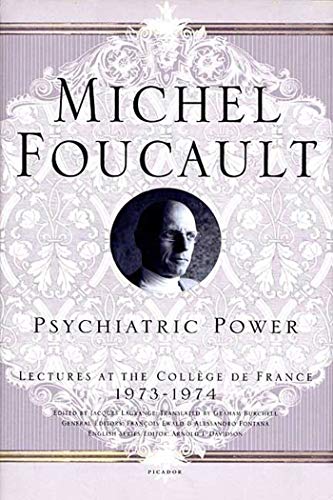Psychiatric Power: Lectures at the College De France, 1973--1974 (Michel Foucault Lectures at the Collège de France) von Picador USA