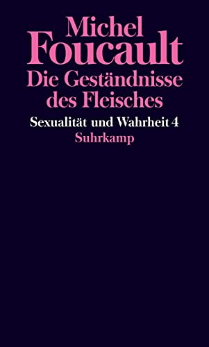 Sexualität und Wahrheit: Vierter Band: Die Geständnisse des Fleisches