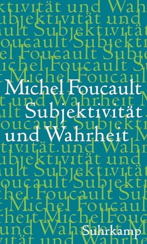 Subjektivität und Wahrheit: Vorlesungen am Collège de France 1980-1981 Subjektivität und Wahrheit: Vorlesungen am Collège de France 1980-1981 von Suhrkamp Verlag AG