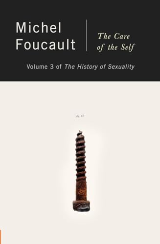 The History of Sexuality, Vol. 3: The Care of the Self The History of Sexuality, Vol. 3: The Care of the Self