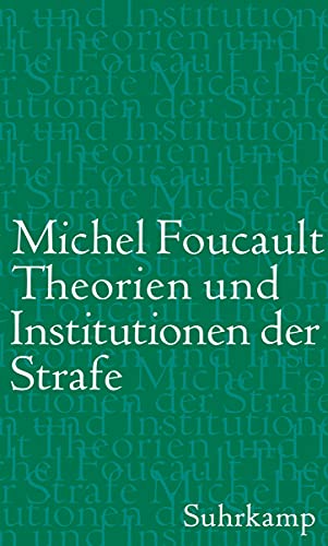 Theorien und Institutionen der Strafe: Vorlesungen am Collège de France 1971-1972