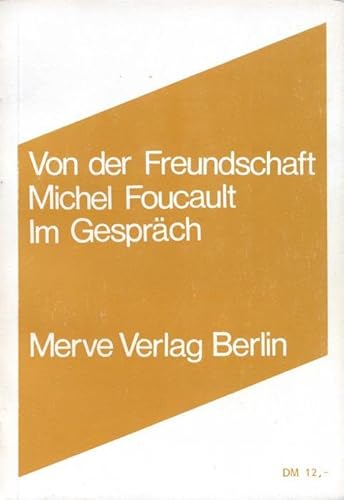 Von der Freundschaft als Lebensweise: Michel Foucault Im Gespräch