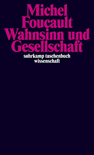 Wahnsinn und Gesellschaft: Eine Geschichte des Wahns im Zeitalter der Vernunft (suhrkamp taschenbuch wissenschaft) von Suhrkamp Verlag AG