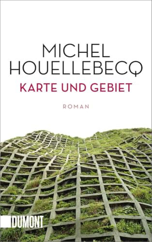 Karte und Gebiet: Roman Karte und Gebiet: Roman