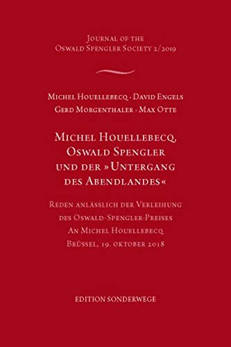 Michel Houellebecq, Oswald Spengler und der "Untergang des Abendlandes": Reden anläßlich der Verleihung des Oswald-Spengel-Preise an Michael Houellebecq (Edition Sonderwege bei Manuscriptum)