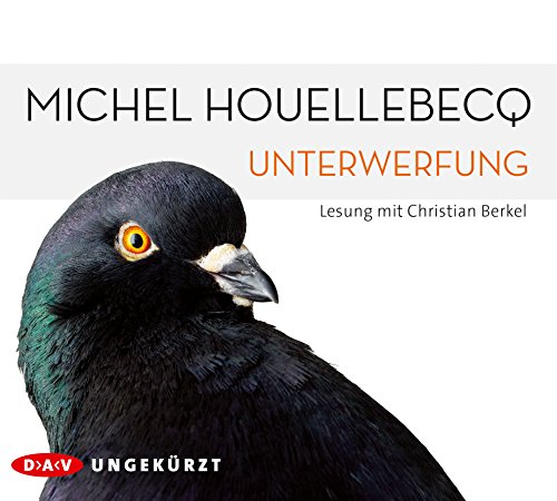 Unterwerfung: Ungekürzte Lesung mit Christian Berkel (6 CDs) (Michel Houellebecq)