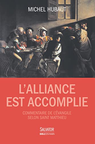 L'Alliance est accomplie. Commentaire de l'Evangile selon saint Matthieu: commentaire de l´évangile selon saint Matthieu von Salvator