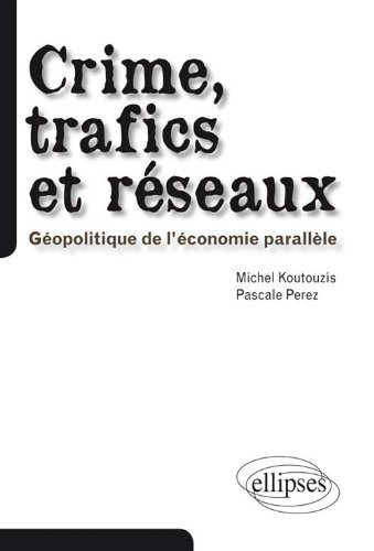 Crime Trafics & Réseaux Géopolitique de l'Économie Parallèle von Ellipses Marketing
