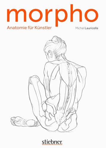 Morpho. Die Anatomie des Menschen für Künstler. Körper zeichnen lernen mit über 1.000 Abbildungen der korrekten Körperproportionen von Stiebner Verlag GmbH