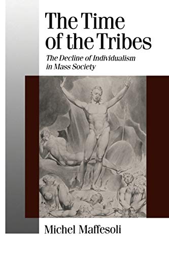 The Time of the Tribes: The Decline of Individualism in Mass Society (Theory, Culture & Society) von Sage Publications