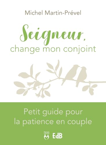 Seigneur, change mon conjoint : Petit guide pour la patience en couple von Editions des Béatitudes