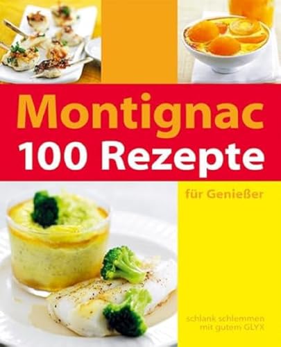 100 Rezepte für Genießer: für Genießer - schlank schlemmen mit gutem GI/Glyx