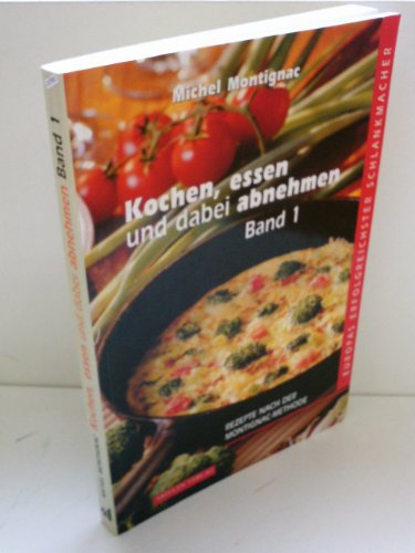Kochen, essen und dabei abnehmen: Rezepte nach der Montignac-Methode von Artulen Verlag GmbH