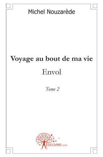 Voyage au bout de ma vie - Tome 2