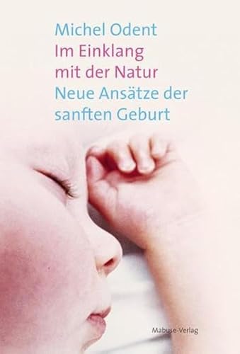 Im Einklang mit der Natur. Neue Ansätze der sanften Geburt von Mabuse-Verlag