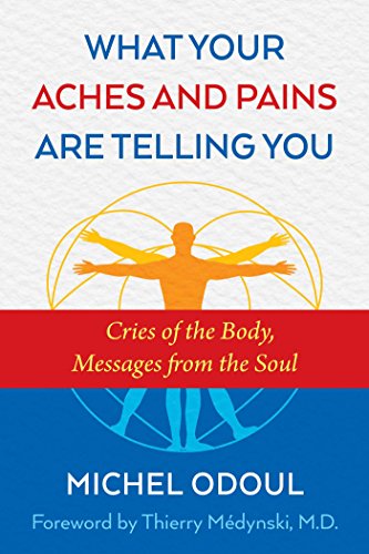 What Your Aches and Pains Are Telling You: Cries of the Body, Messages from the Soul von Simon & Schuster
