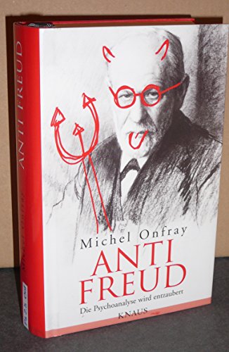 Anti Freud: Die Psychoanalyse wird entzaubert von Knaus Albrecht