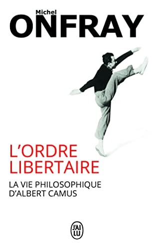 L'ordre libertaire: La vie philosophique d' Albert Camus von J'AI LU