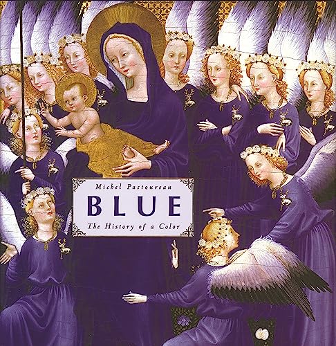 Blue: The History of a Color von Princeton University Press