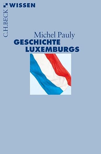 Geschichte Luxemburgs (Beck'sche Reihe) von Beck C. H.