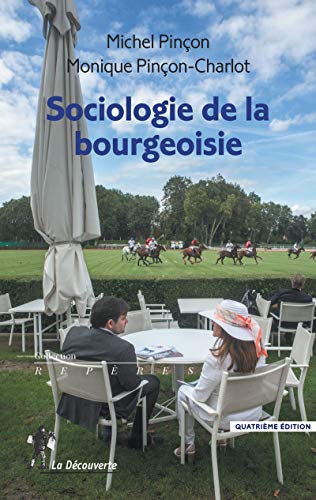 Sociologie de la bourgeoisie von LA DECOUVERTE