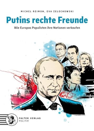 Putins rechte Freunde: Wie Europas Populisten ihre Nationen verkaufen