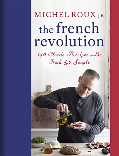 The French Revolution: 140 Classic Recipes made Fresh & Simple von Seven Dials