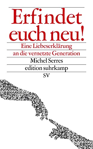 Erfindet euch neu!: Eine Liebeserklärung an die vernetzte Generation (edition suhrkamp)