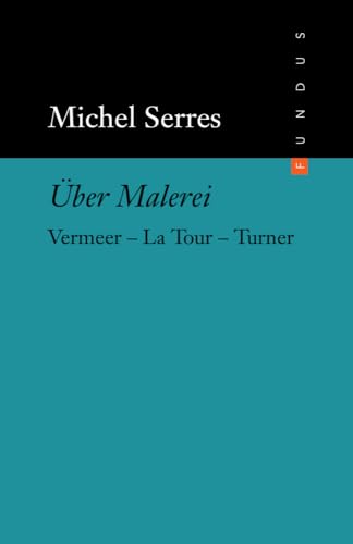 Über Malerei: Vermeer La Tour Turner. FUNDUS Bd. 130