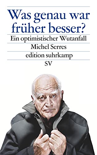 Was genau war früher besser?: Ein optimistischer Wutanfall (edition suhrkamp)