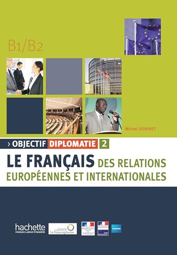 Objectif Diplomatie 2 - Livre de l'Élève + CD Audio: Livre de l'eleve + CD audio 2 (Levels B1-B2) Objectif Diplomatie 2 - Livre de l'Élève + CD Audio: Livre de l'eleve + CD audio 2 (Levels B1-B2)