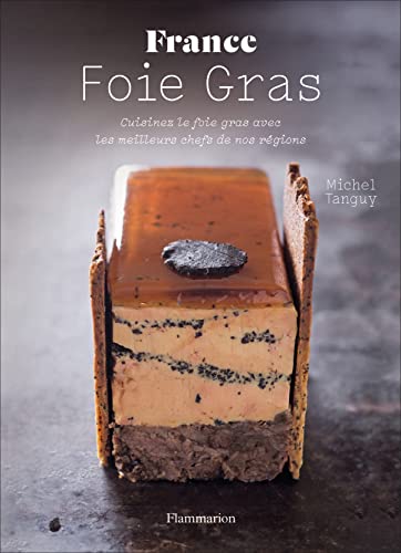 France Foie Gras : Cuisinez le foie gras avec les meilleurs chefs de nos régions