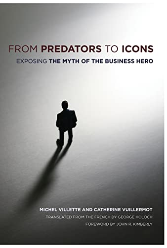 From Predators to Icons: Exposing the Myth of the Business Hero von ILR Press