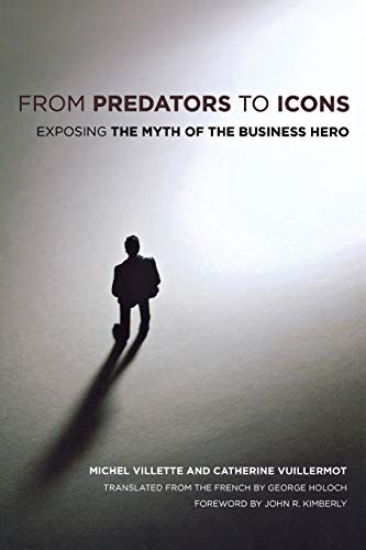 From Predators to Icons: Exposing the Myth of the Business Hero von ILR Press