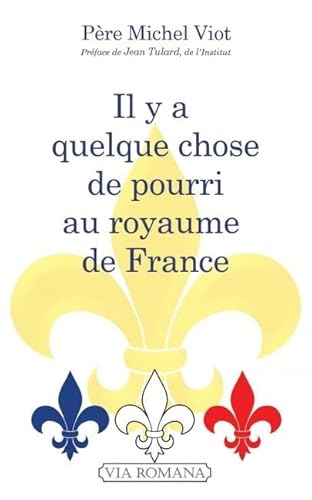 Il y a quelque chose de pourri au royaume de France von Via Romana Editions