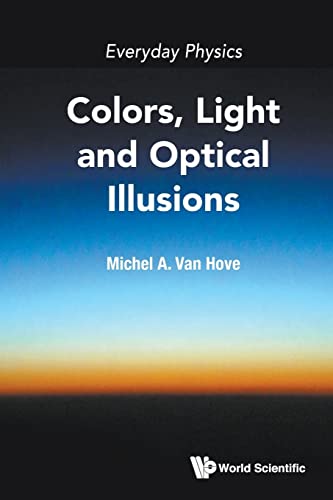 Everyday Physics: Colors, Light And Optical Illusions