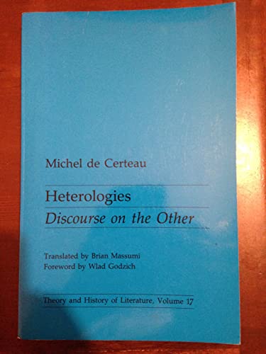 Heterologies: Discourse on the Other: Discourse on the Other Volume 17 (Theory and History of Literature, Band 17)