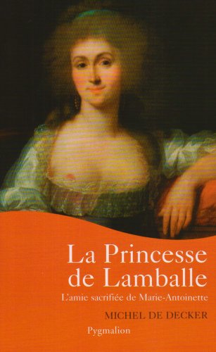 La princesse de Lamballe : L'amie sacrifiée de Marie-Antoinette von Pygmalion