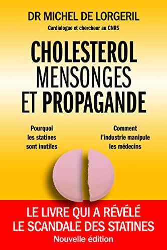 Cholestérol, mensonges et propagande: la nouvelle edition du livre qui a revele le scandale des statines von THIERRY SOUCCAR
