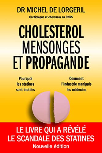 Cholestérol : Mensonges et propagande: la nouvelle edition du livre qui a revele le scandale des statines von THIERRY SOUCCAR