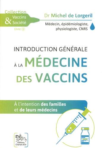 Introduction générale à la médecine des vaccins - A l'intention des familles et de leurs médecins von Chariot d'Or