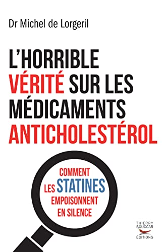 L'horrible vérité sur les médicaments anti cholestérol - Comment les statines empoisonnent en silence L'horrible vérité sur les médicaments anti cholestérol - Comment les statines empoisonnent en silence