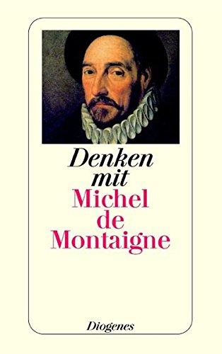 Denken mit Michel de Montaigne (detebe) von Diogenes