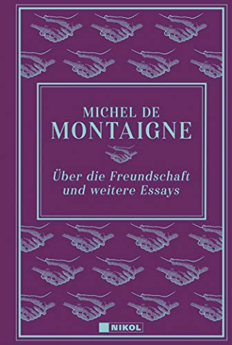 Über die Freundschaft und weitere Essays Über die Freundschaft und weitere Essays