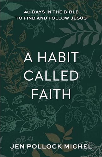 Habit Called Faith: 40 Days in the Bible to Find and Follow Jesus von Baker Books