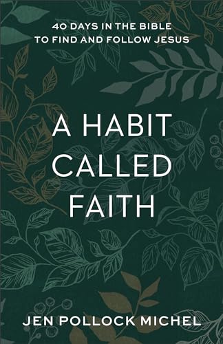 Habit Called Faith: 40 Days in the Bible to Find and Follow Jesus Habit Called Faith: 40 Days in the Bible to Find and Follow Jesus von Baker Books