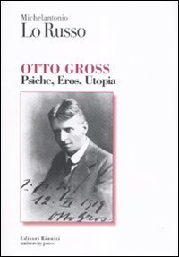 Otto Gross. Psiche, eros, utopia von Editori Riuniti Univ. Press